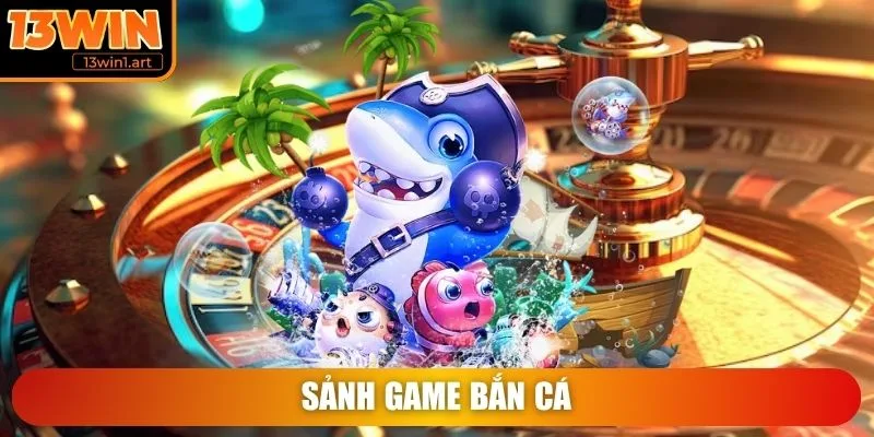 13win sanh game ban ca Sảnh game Bắn Cá