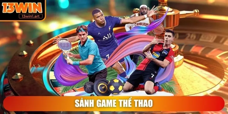 13win sanh game the thao Sảnh game Thể Thao