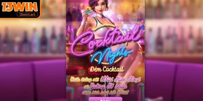 dem cocktail khai quat Khái quát game nổ hũ Đêm Cocktail 13WIN