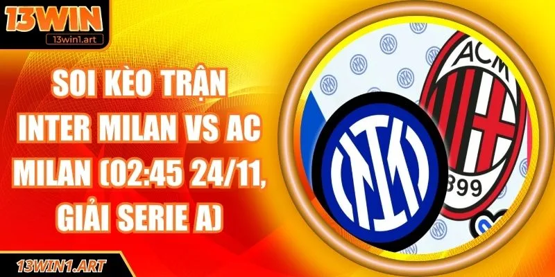 Soi kèo trận Inter Milan vs AC Milan