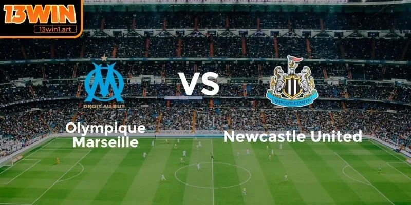 Dự đoán tỷ số Marseille vs Newcastle (03:00 26/11, Giải Cúp C1 Châu Âu UEFA)